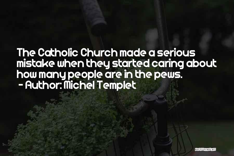 Pews Quotes By Michel Templet