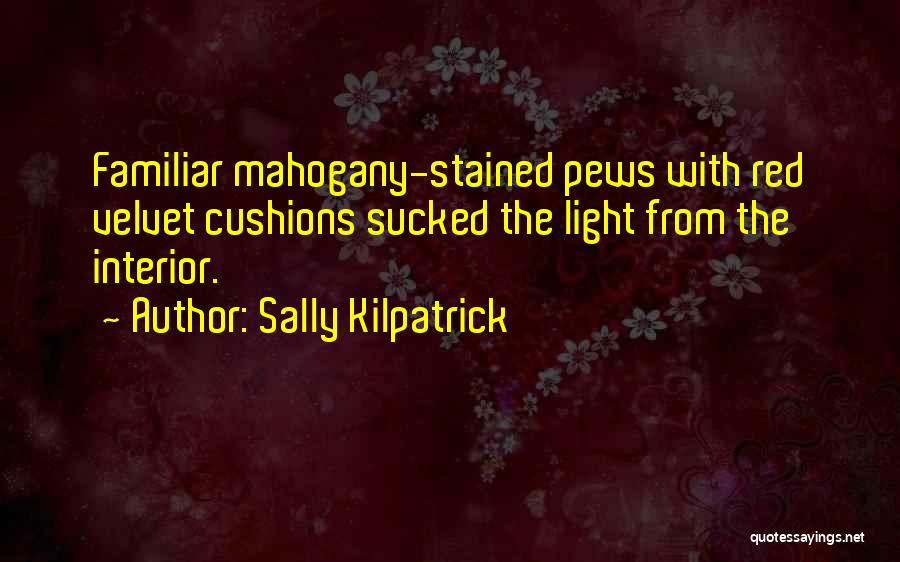 Pews Quotes By Sally Kilpatrick Pews Quotes By Sally Kilpatrick