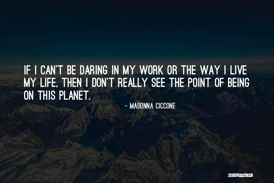 Pezzatino Quotes By Madonna Ciccone Pezzatino Quotes By Madonna Ciccone