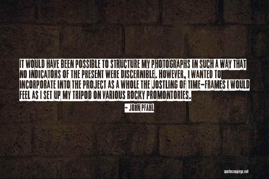Pfahl Quotes By John Pfahl Pfahl Quotes By John Pfahl