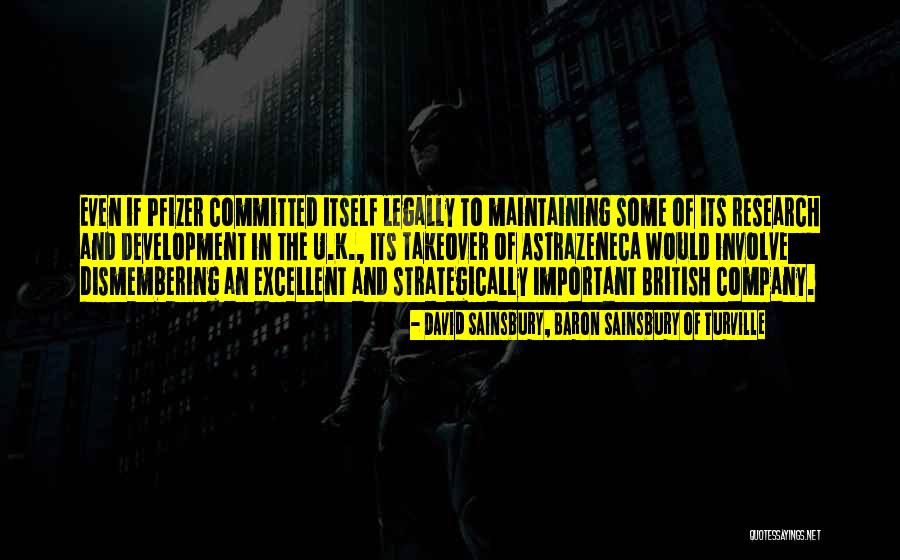 Pfizer Company Quotes By David Sainsbury, Baron Sainsbury Of Turville Pfizer Company Quotes By David Sainsbury, Baron Sainsbury Of Turville