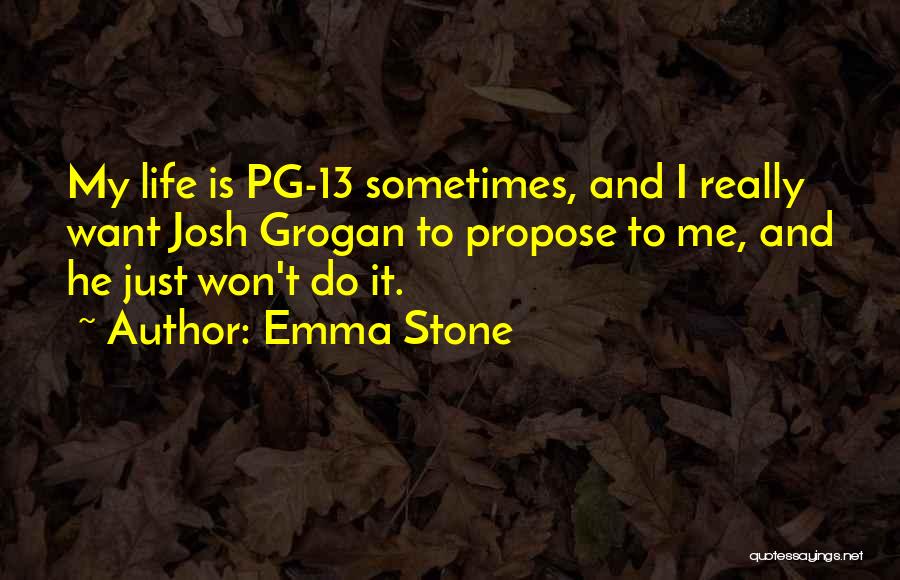 Pg-13 Quotes By Emma Stone