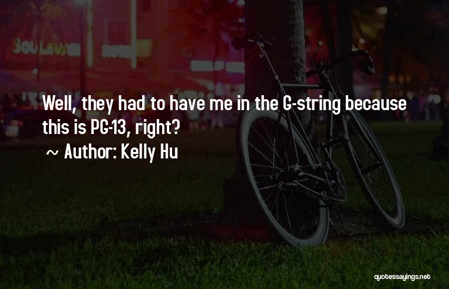 Pg-13 Quotes By Kelly Hu