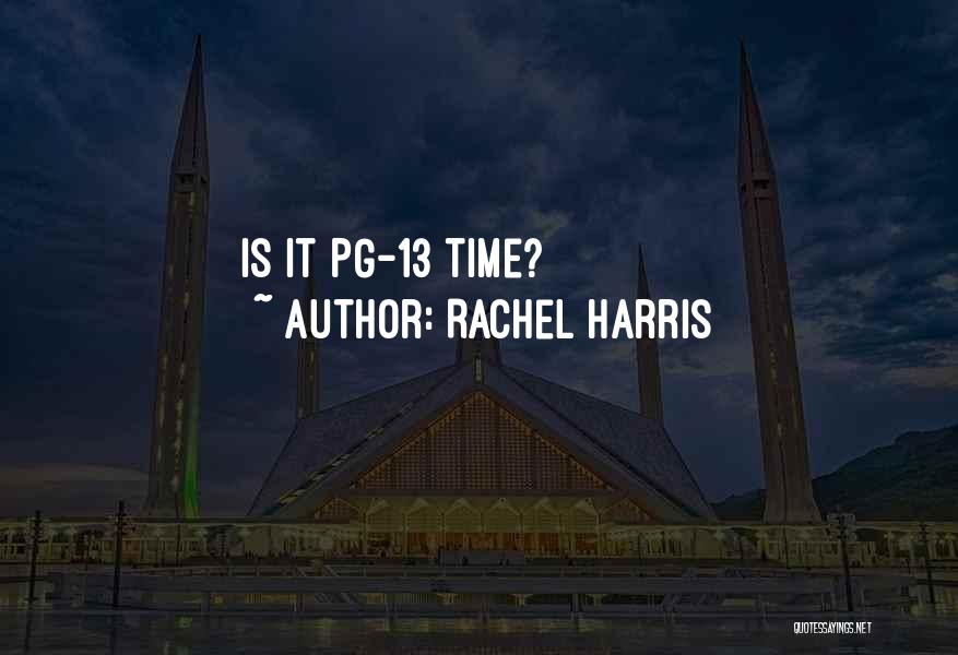 Pg-13 Quotes By Rachel Harris