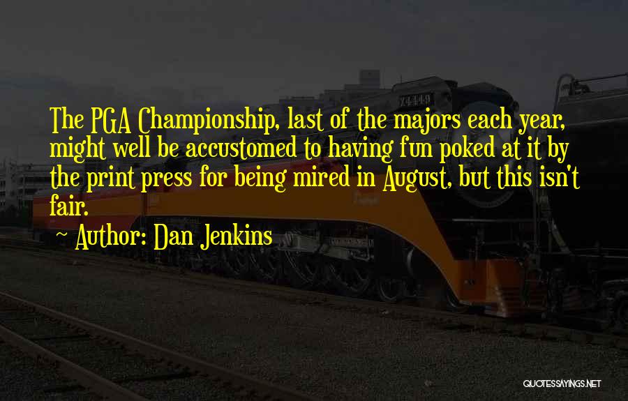 Pga Championship Quotes By Dan Jenkins
