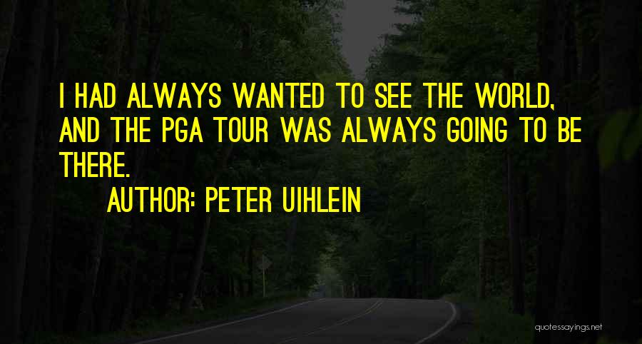 Pga Tour Quotes By Peter Uihlein