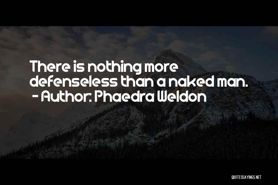 Phaedra Weldon Quotes 1923742