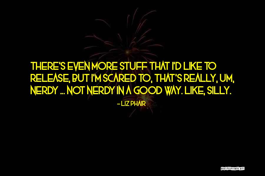 Phair Liz Quotes By Liz Phair Phair Liz Quotes By Liz Phair