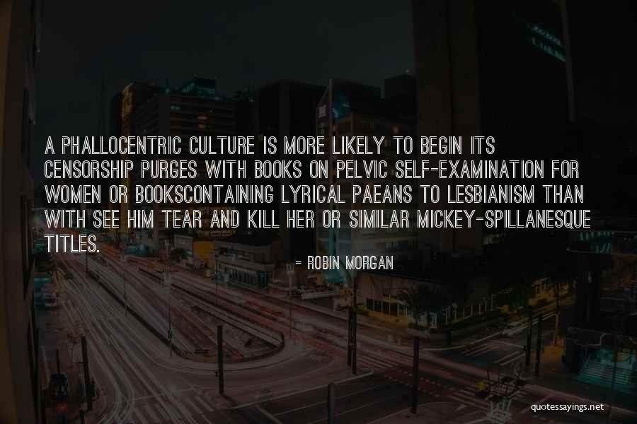 Phallocentric Quotes By Robin Morgan