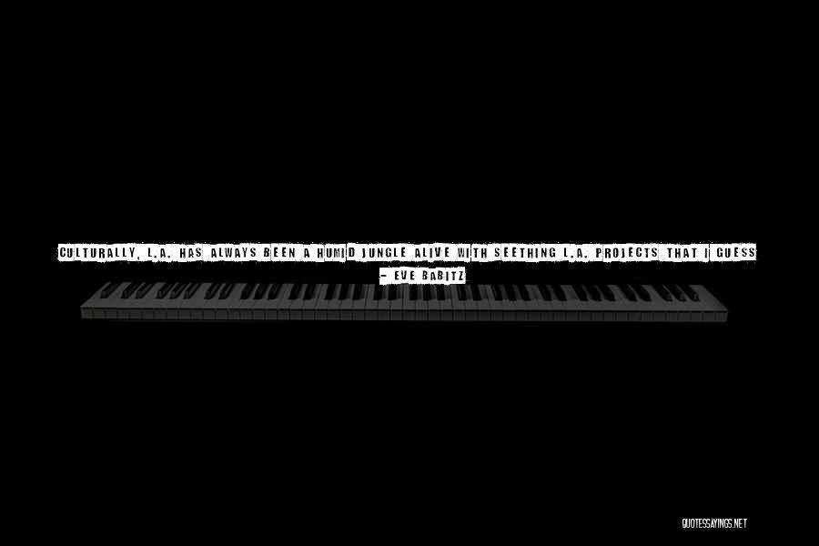 Phanes Quotes By Eve Babitz