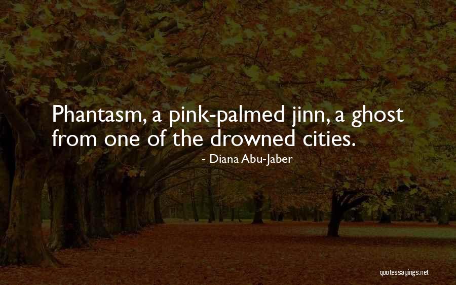 Phantasm Quotes By Diana Abu-Jaber Phantasm Quotes By Diana Abu-Jaber