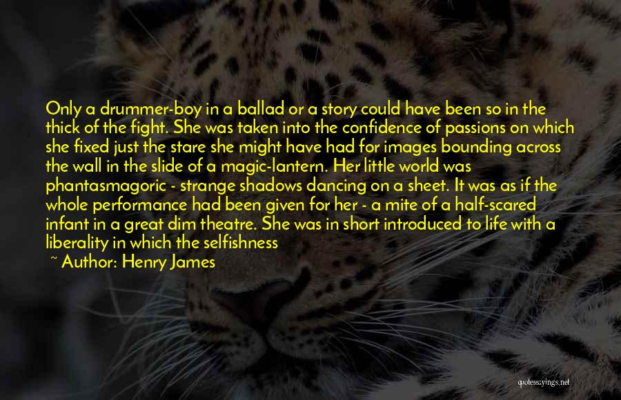 Phantasmagoric Quotes By Henry James