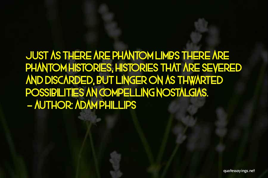 Phantom Limbs Quotes By Adam Phillips