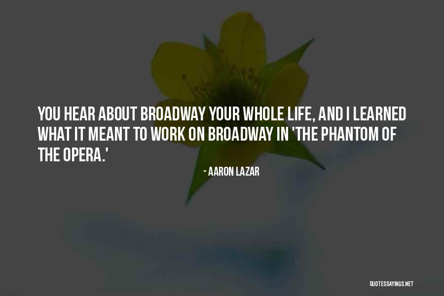 Phantom Of Opera Quotes By Aaron Lazar Phantom Of Opera Quotes By Aaron Lazar