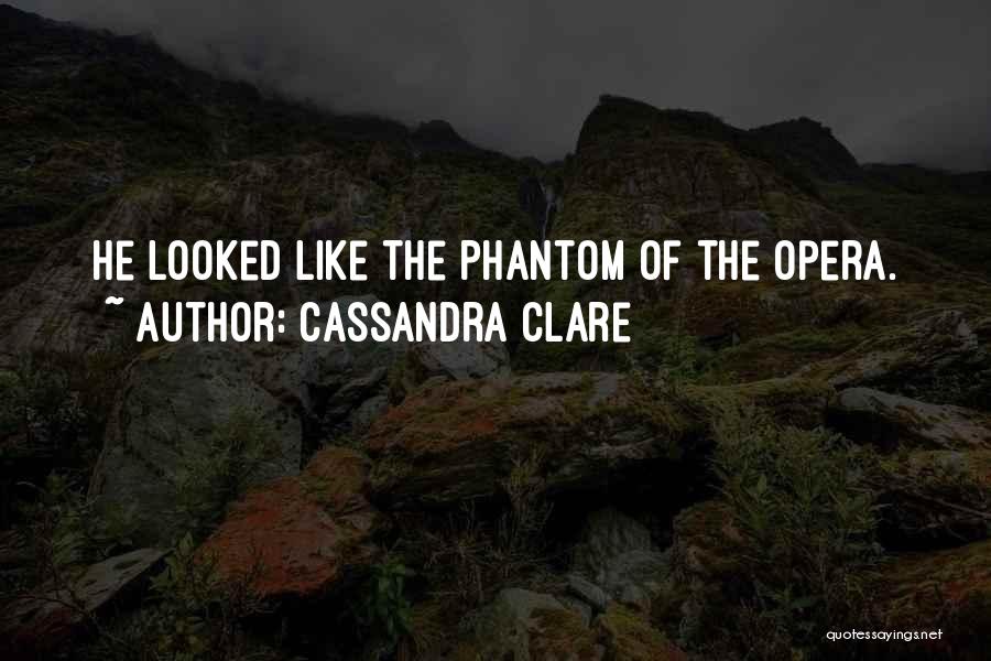 Phantom Of Opera Quotes By Cassandra Clare