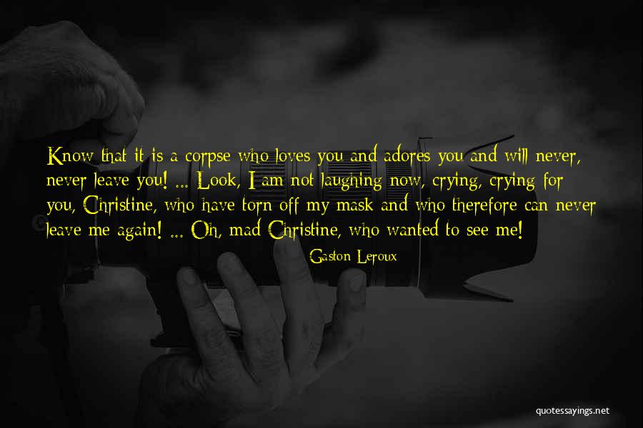 Phantom Of Opera Quotes By Gaston Leroux Phantom Of Opera Quotes By Gaston Leroux