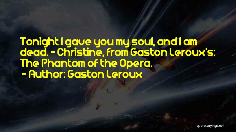 Phantom Of Opera Quotes By Gaston Leroux