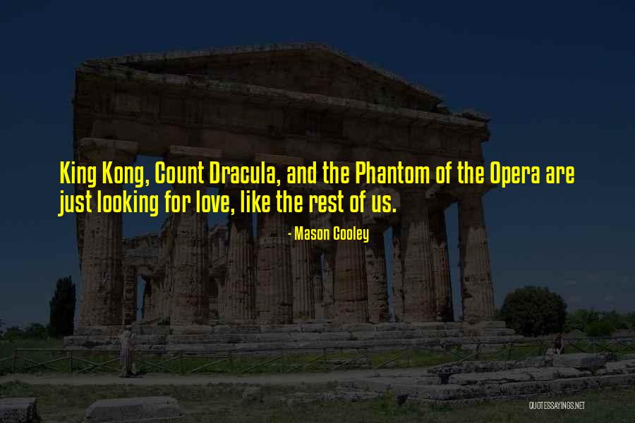 Phantom Of Opera Quotes By Mason Cooley Phantom Of Opera Quotes By Mason Cooley