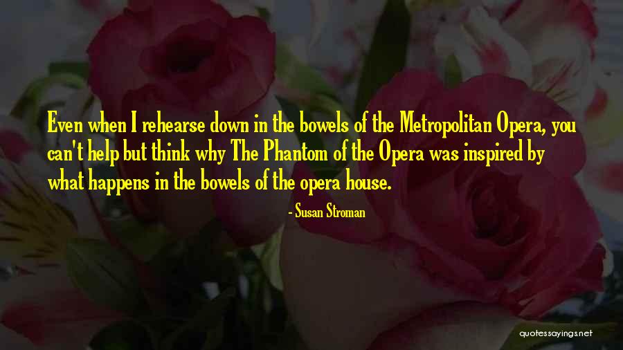Phantom Of Opera Quotes By Susan Stroman Phantom Of Opera Quotes By Susan Stroman