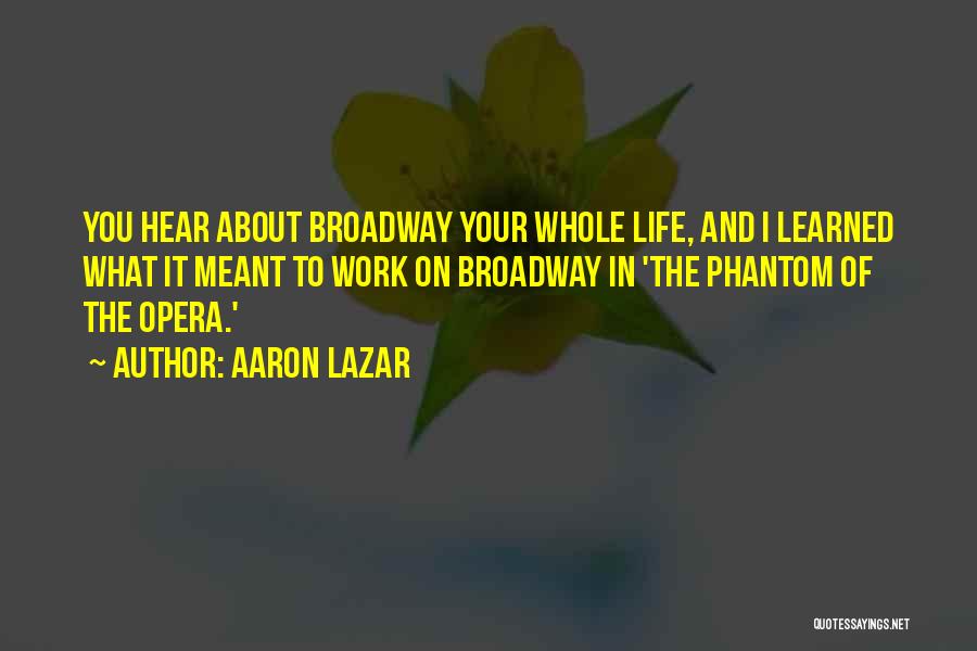 Phantom Of The Opera Quotes By Aaron Lazar