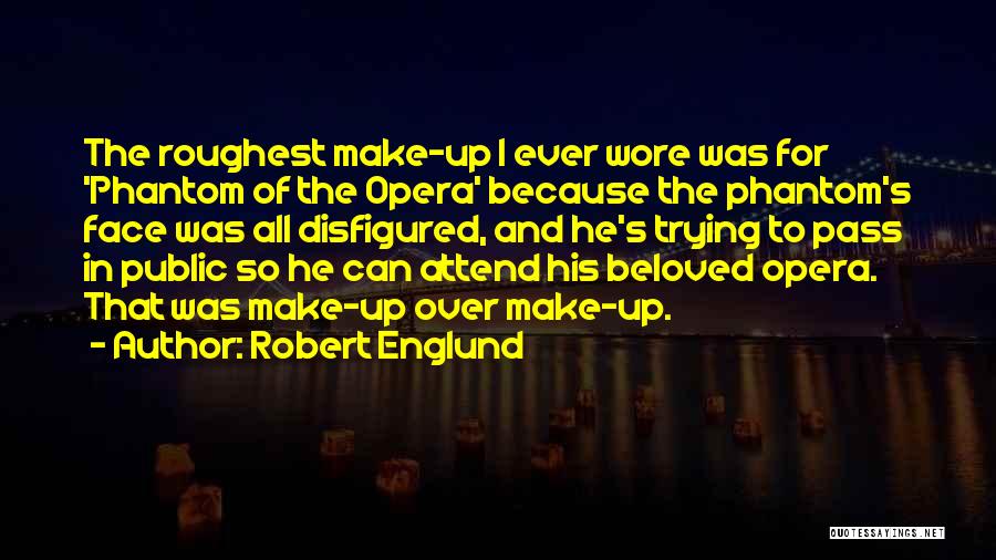 Phantom Of The Opera Quotes By Robert Englund