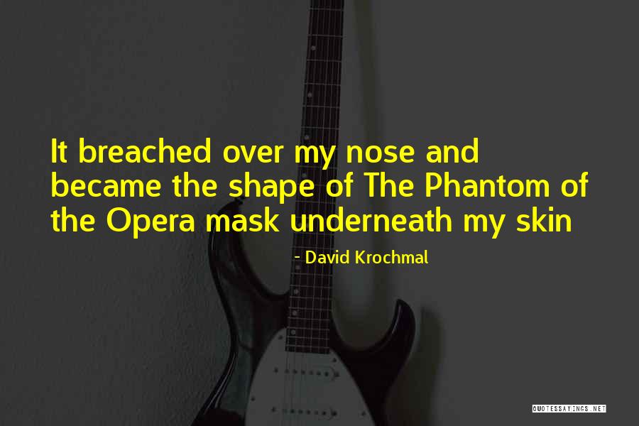 Phantom Opera Quotes By David Krochmal Phantom Opera Quotes By David Krochmal