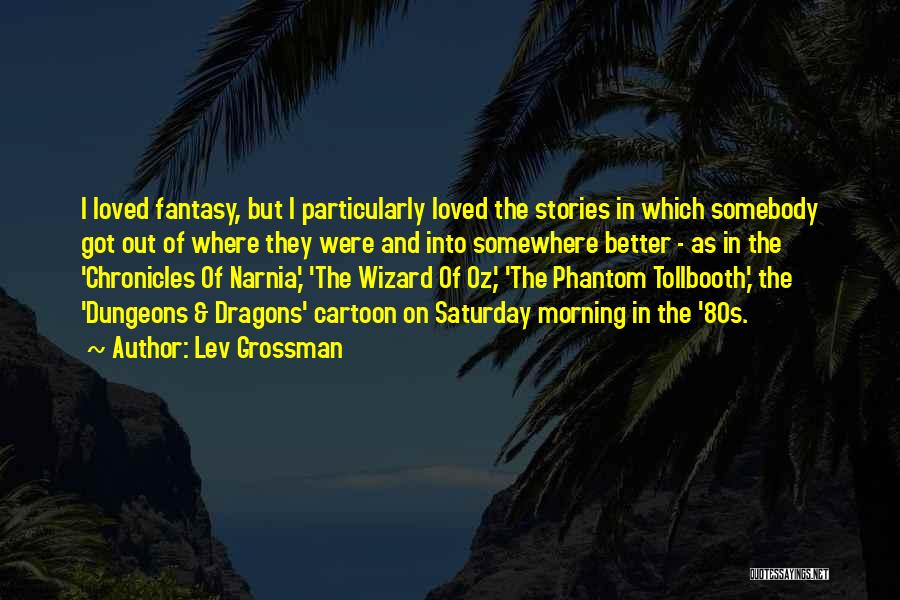 Phantom Tollbooth Quotes By Lev Grossman