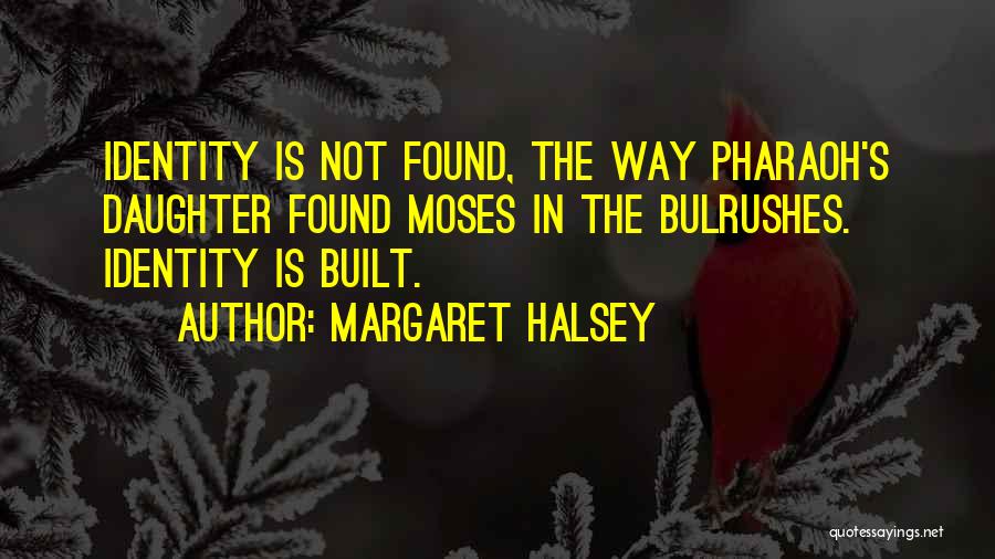Pharaohs Quotes By Margaret Halsey
