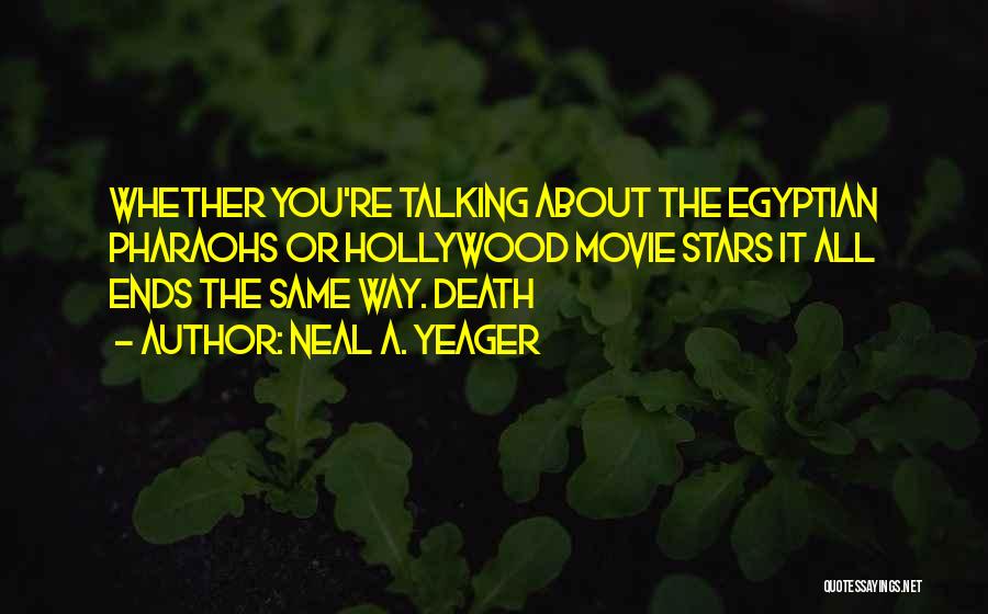 Pharaohs Quotes By Neal A. Yeager