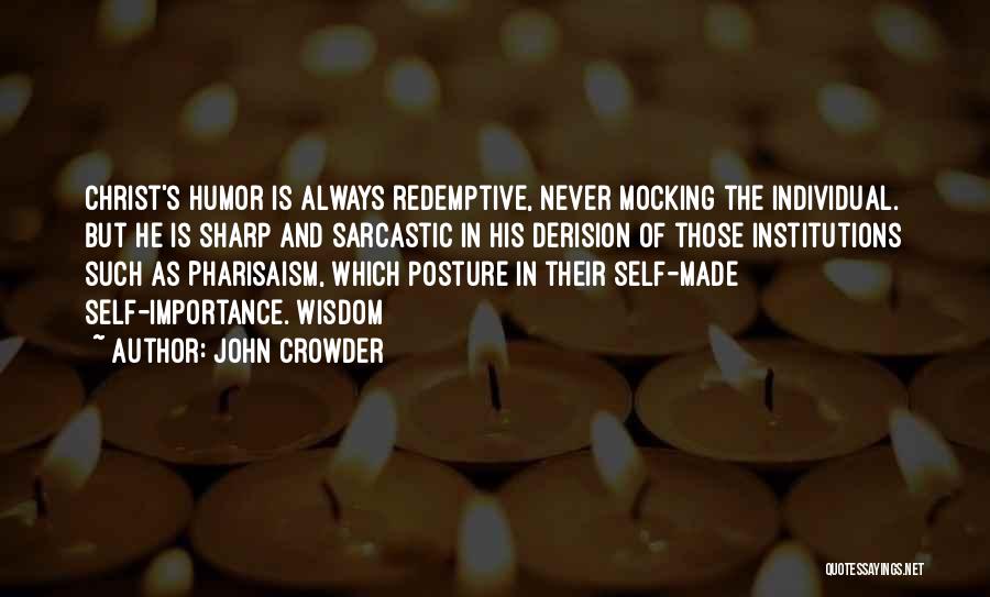 Pharisaism Quotes By John Crowder