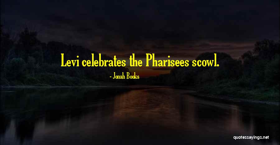 Pharisees Quotes By Jonah Books Pharisees Quotes By Jonah Books
