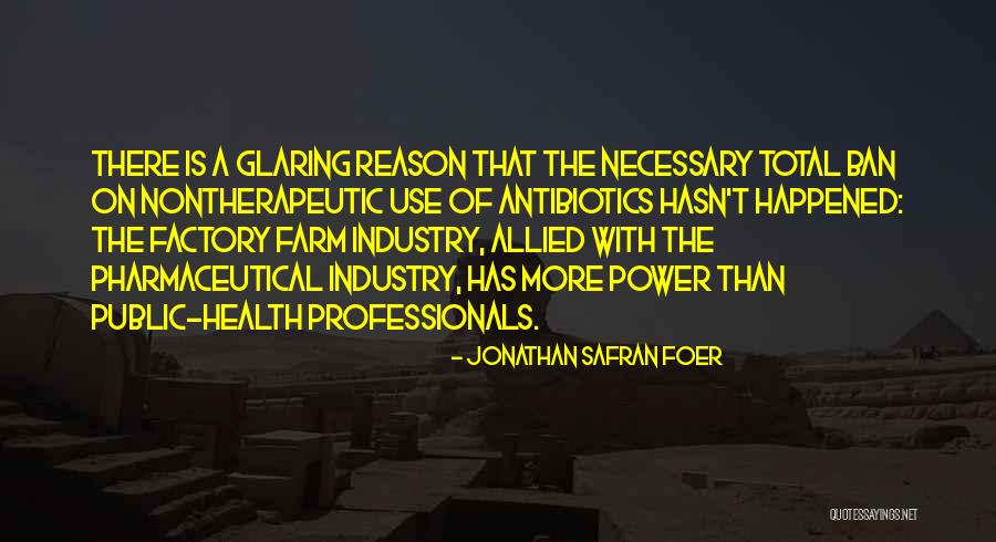 Pharmaceutical Industry Quotes By Jonathan Safran Foer Pharmaceutical Industry Quotes By Jonathan Safran Foer
