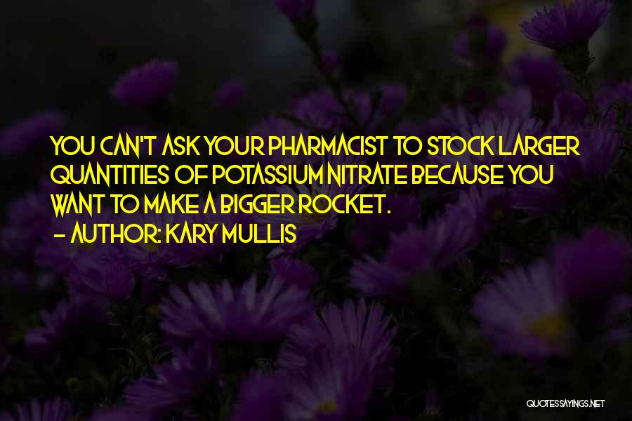 Pharmacist Quotes By Kary Mullis