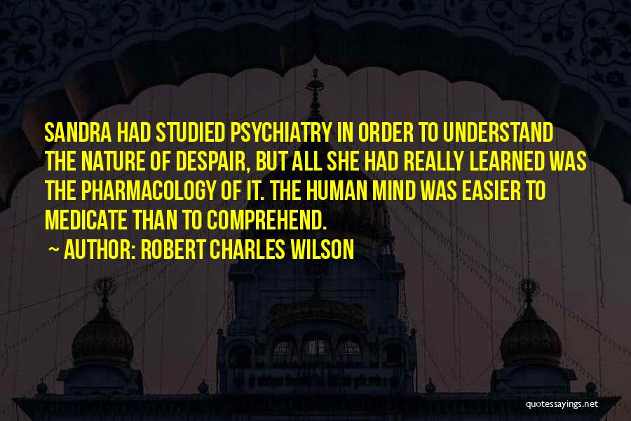 Pharmacology Quotes By Robert Charles Wilson