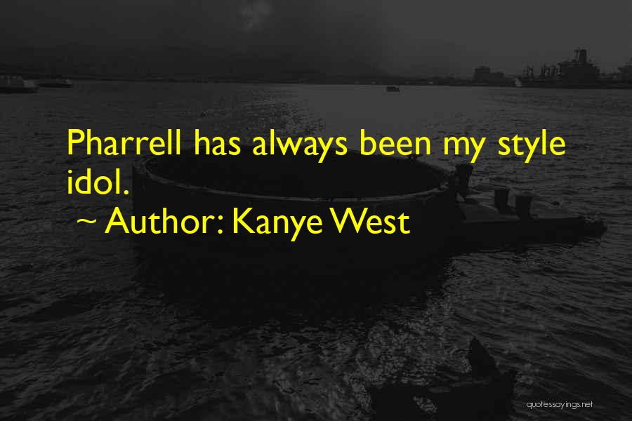 Pharrell Quotes By Kanye West