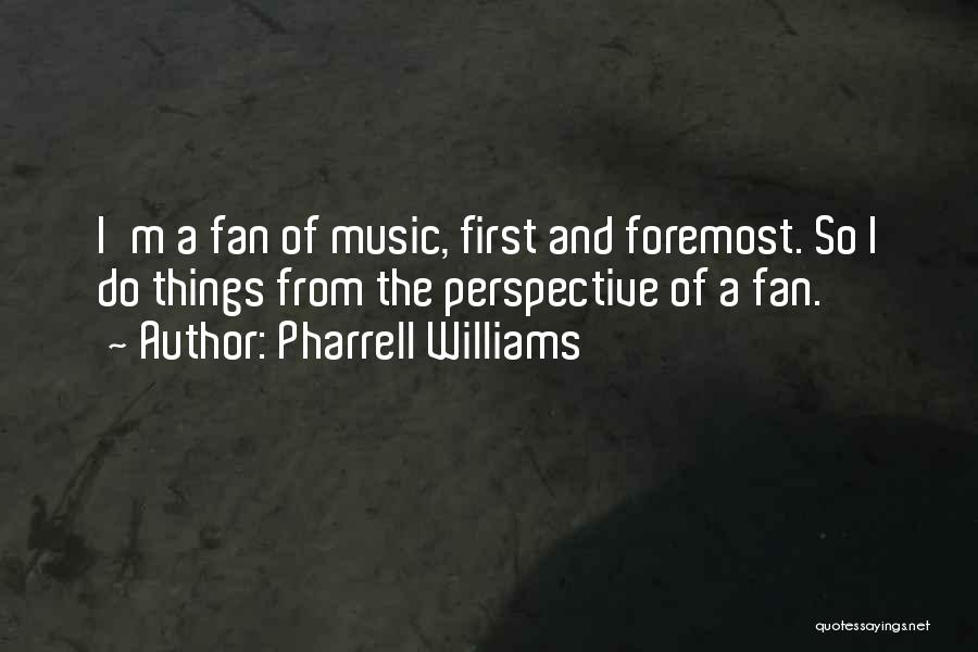 Pharrell Quotes By Pharrell Williams