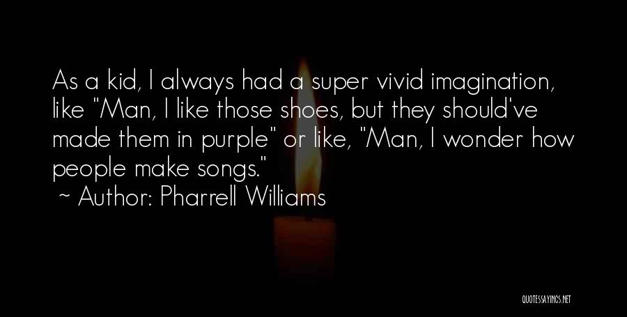 Pharrell Quotes By Pharrell Williams