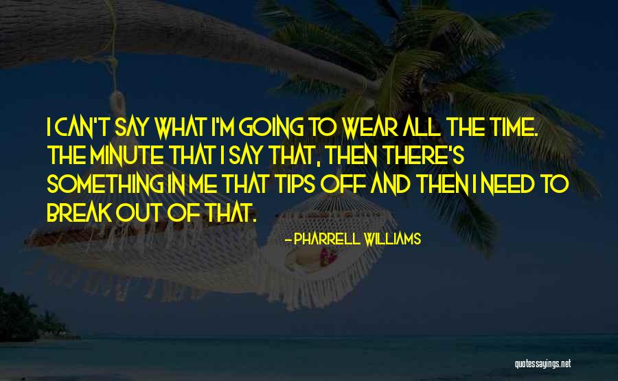 Pharrell Williams Best Quotes By Pharrell Williams Pharrell Williams Best Quotes By Pharrell Williams