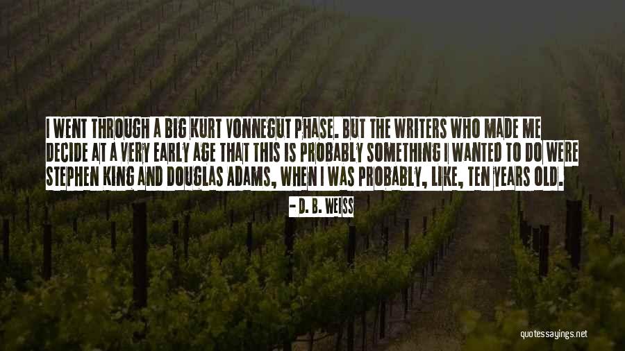Phase Me Quotes By D. B. Weiss Phase Me Quotes By D. B. Weiss