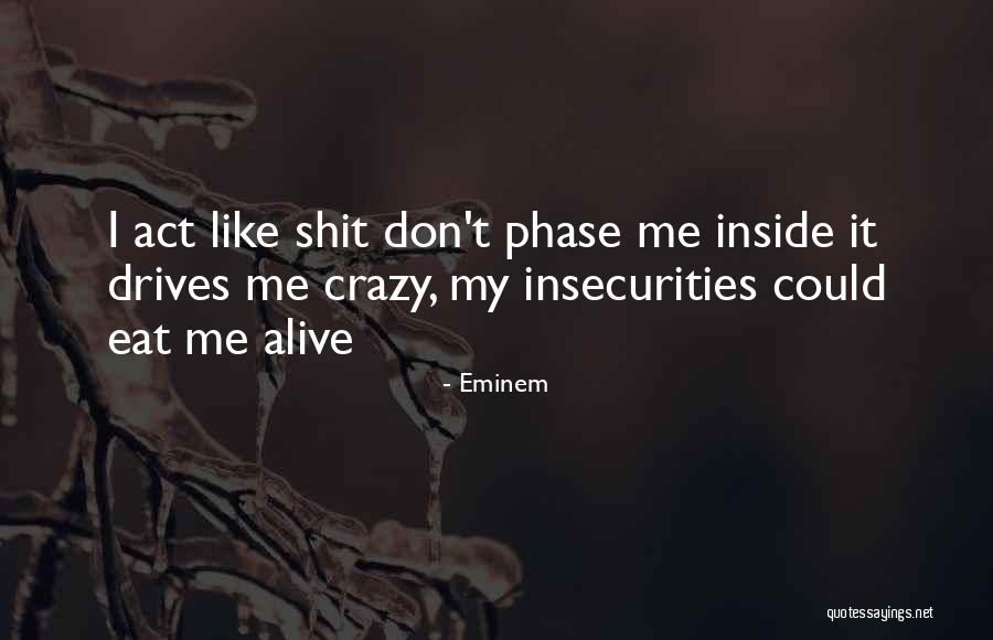 Phase Me Quotes By Eminem