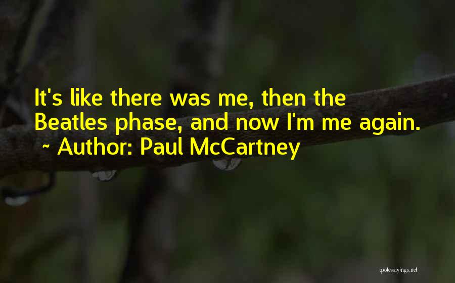 Phase Me Quotes By Paul McCartney