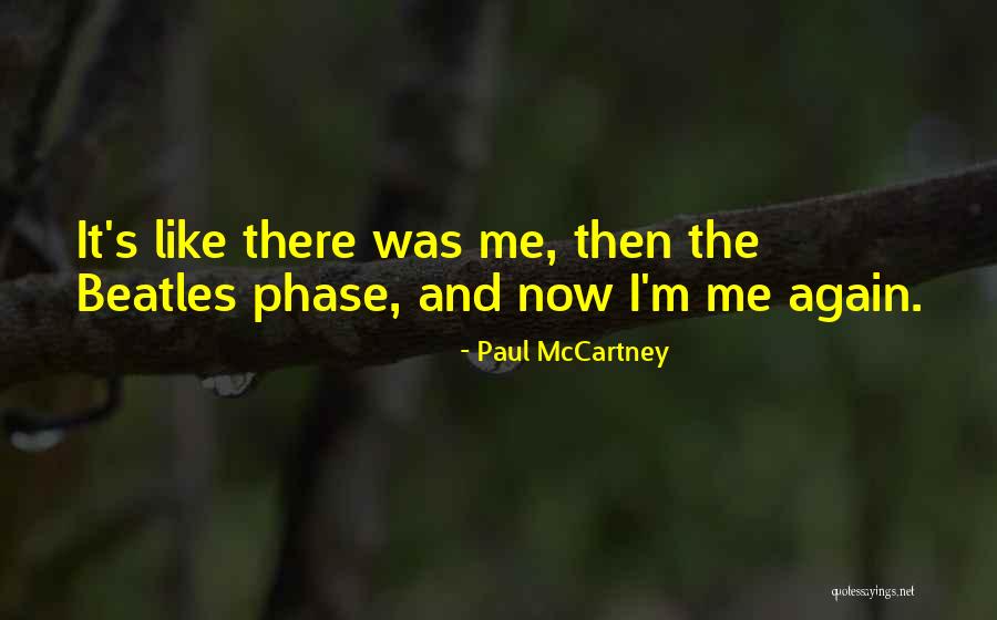 Phase Me Quotes By Paul McCartney