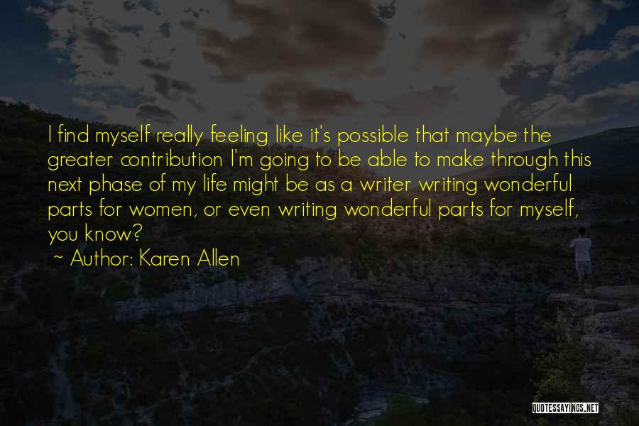 Phase Of Life Quotes By Karen Allen