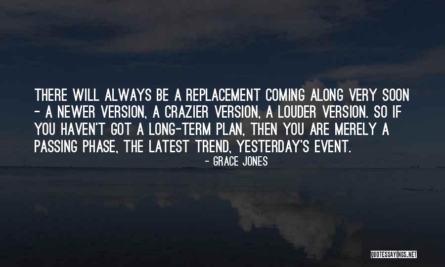 Phases Best Quotes By Grace Jones Phases Best Quotes By Grace Jones