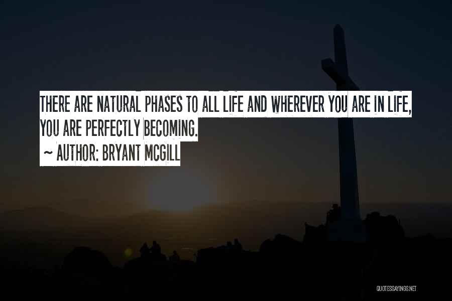 Phases In Life Quotes By Bryant McGill
