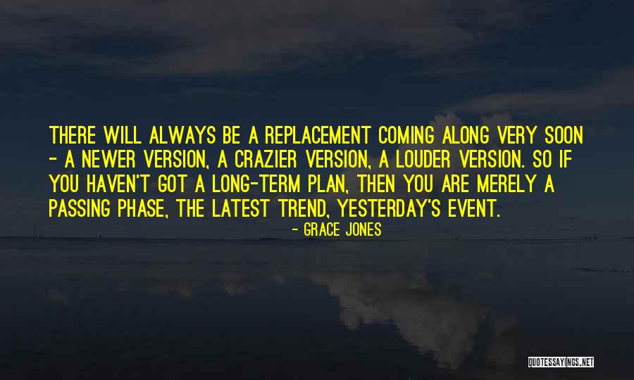 Phases Quotes By Grace Jones Phases Quotes By Grace Jones