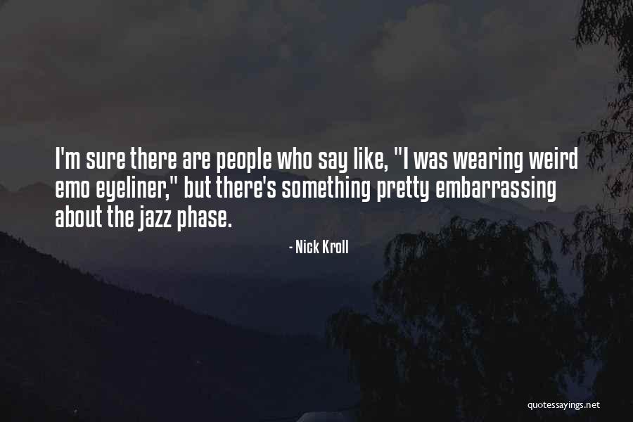 Phases Quotes By Nick Kroll Phases Quotes By Nick Kroll