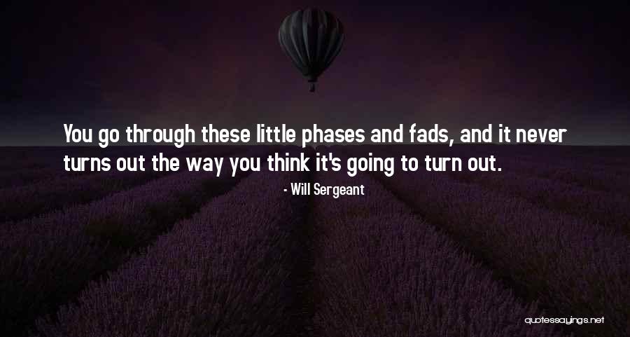 Phases Quotes By Will Sergeant Phases Quotes By Will Sergeant