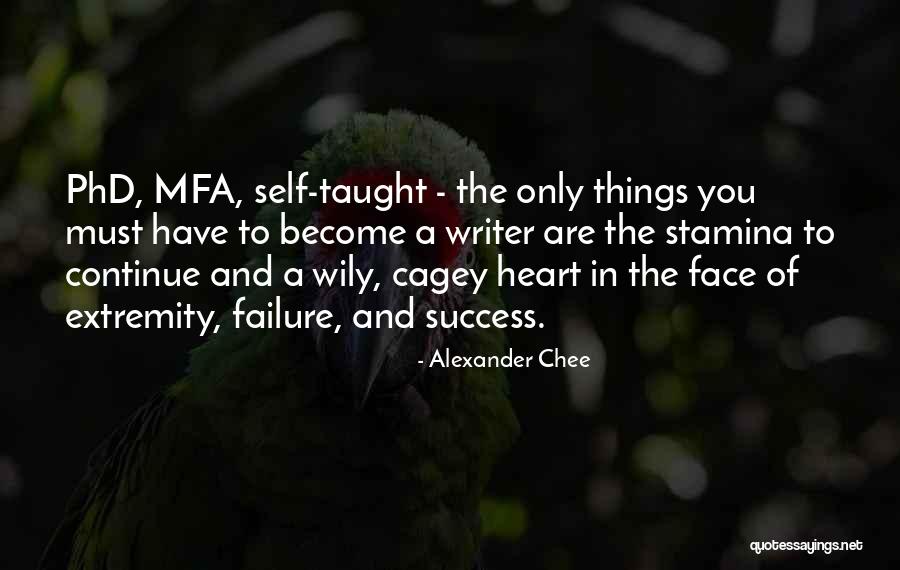 Phd Life Quotes By Alexander Chee Phd Life Quotes By Alexander Chee