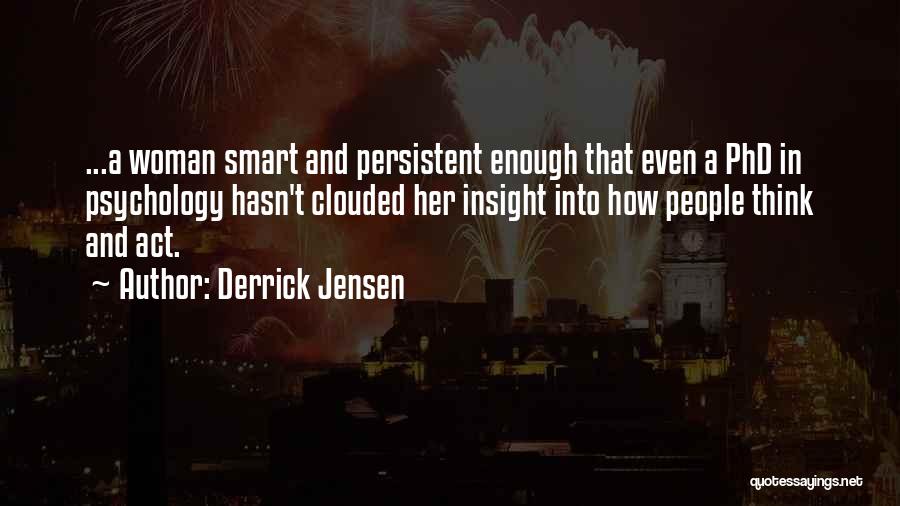 Phd Quotes By Derrick Jensen